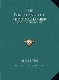 The Porch and the Middle Chamber: Book of the Lodge (Hardcover)