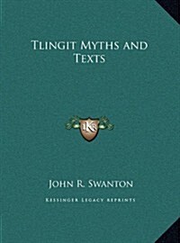Tlingit Myths and Texts (Hardcover)