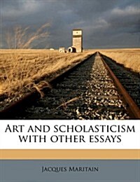 Art and Scholasticism with Other Essays (Paperback)
