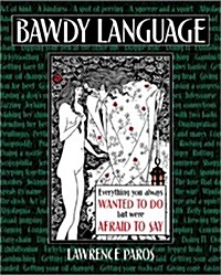 Bawdy Language: Everything You Always Wanted To Do But Were Afraid To Say (Paperback)