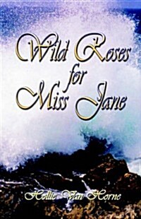 Wild Roses for Miss Jane (Paperback)