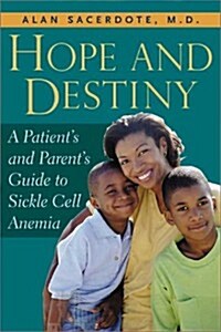 Hope and Destiny: A Patients and Parents Guide to Sickle Cell Anemia (Paperback, 1st)