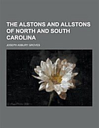 The Alstons and Allstons of North and South Carolina (Paperback)