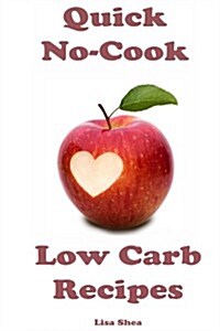 Quick No-Cook Low Carb Recipes (Paperback)