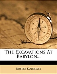 The Excavations at Babylon... (Paperback)