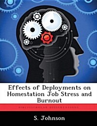 Effects of Deployments on Homestation Job Stress and Burnout (Paperback)