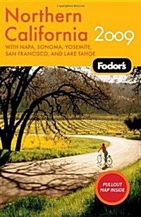 Fodors Northern California 2009: with Napa, Sonoma, Yosemite, San Francisco, and Lake Tahoe (Travel Guide) (Paperback)