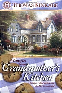 Memories from Grandmothers Kitchen: Recipes Filled with Love for My Grandchild (Kinkade, Thomas) (Spiral-bound)