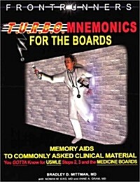 Turbo Mnemonics For The Boards: Memory Aids to Commonly Asked Material on the USMLE Steps 2,3 and the Medicine Boards (Paperback)