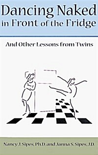 Dancing Naked in Front of the Fridge: And Other Lessons From Twins (Paperback, unk)