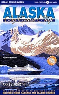 Alaska by Cruise Ship: The Complete Guide to Cruising Alaska (Paperback, 4th)