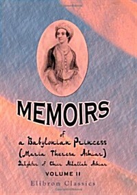 Memoirs of a Babylonian Princess, (Maria Theresa Asmar,) Daughter of Emir Abdallah Asmar: Volume 2 (Paperback)