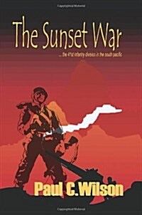 The Sunset War: The 41st Infantry Division in the South Pacific (Paperback, Rev)