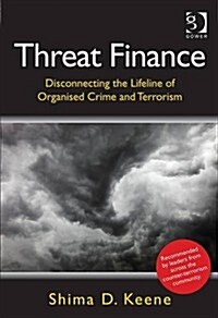 Threat Finance : Disconnecting the Lifeline of Organised Crime and Terrorism (Hardcover)