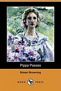 Pippa Passes (Dodo Press) (Paperback)