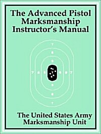 The Advanced Pistol Marksmanship Instructors Manual (Paperback)