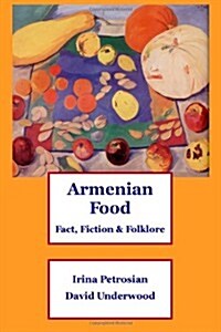 Armenian Food: Fact, Fiction & Folklore (Paperback)