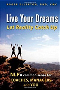 Live Your Dreams... Let Reality Catch Up (Paperback)