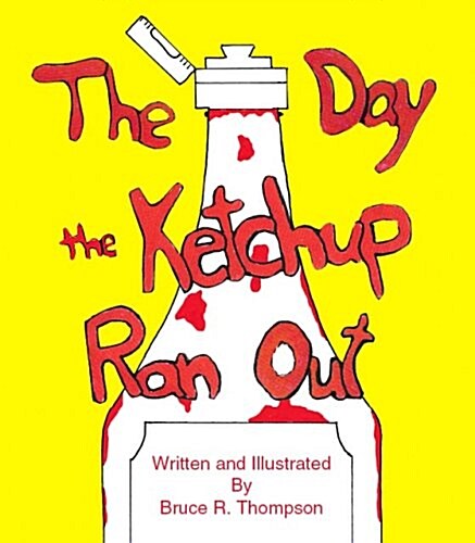 The Day the Ketchup Ran Out (Paperback)