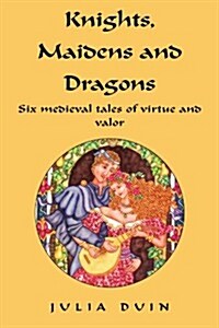 Knights, Maidens and Dragons (Paperback)