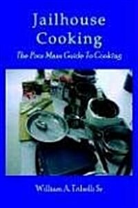 Jailhouse Cooking: The Poor Mans Guide to Cooking (Paperback)