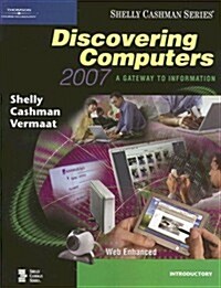 Discovering Computers 2007: A Gateway to Information, Introductory (Shelly Cashman) (Paperback, 1st)