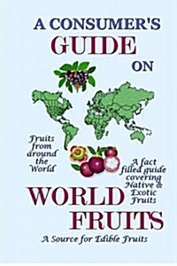 A Consumers Guide on World Fruit (Paperback)