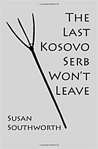 The Last Kosovo Serb Wont Leave (Paperback)