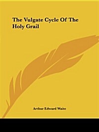 The Vulgate Cycle of the Holy Grail (Paperback)