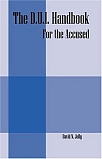 The D.U.I. Handbook: For the Accused (Paperback)