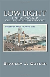 Low Light: Birth of Organized Crime in Jazz Age Atlantic City (Paperback)