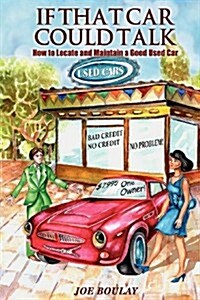 If That Car Could Talk: How to Locate and Maintain a Good Used Car (Paperback)