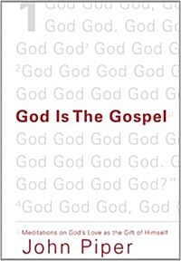 God Is the Gospel: Meditations on Gods Love as the Gift of Himself (Paperback)