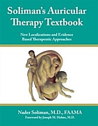 Solimans Auricular Therapy Textbook: New Localizations and Evidence Based Therapeutic Approaches (Paperback)