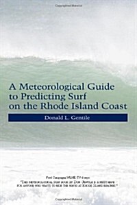 A Meteorological Guide to Predicting Surf on the Rhode Island Coast (Paperback)