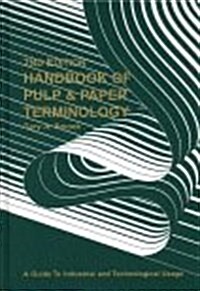 Handbook of Pulp and Paper Terminology: A Guide to Industrial and Technological Usage (Hardcover, 2nd)