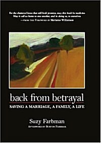 Back from Betrayal: Saving a Marriage, a Family, a Life (Hardcover, First Edition)