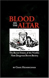 Blood on the Altar: The Secret History of the Worlds Most Dangerous Secret Society (Paperback, First edition.)