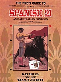 The Pros Guide to Spanish 21 and Australian Pontoon (Paperback)