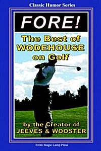 Fore!: The Best of Wodehouse on Golf (Paperback)