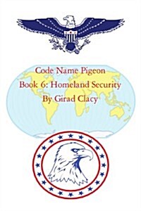 Code Name Pigeon: Book 6: Homeland Security (Paperback)