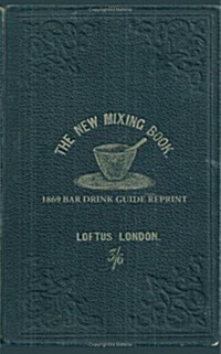 The New Mixing Book 1869 Bar Drink Guide Reprint (Paperback)