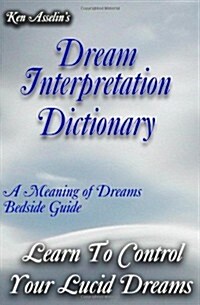 Dream Interpretation Dictionary: Learn the Meaning of Your Dreams (Paperback)