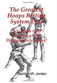 The Greatest Hoops Betting System Ever: A System That Produces 74% Winning Selections! (Paperback)