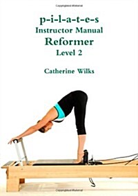 P-I-L-A-T-E-S Instructor Manual Reformer Level 2 (Paperback)