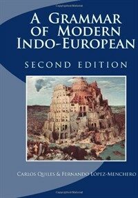 A grammar of modern Indo-European : language and culture, writing system and phonology, morphology, syntax, texts and dictionary, etymology 2nd ed