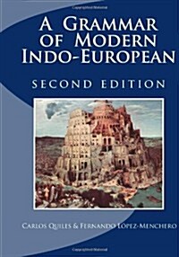 A Grammar of Modern Indo-European, Second Edition: Language and Culture, Writing System and Phonology, Morphology, Syntax, Texts and Dictionary (Paperback)