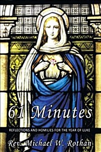 61 Minutes: Reflections and Homilies for the Year of Luke (Paperback)