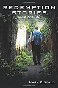 Redemption Stories: Unwasted Pain (Paperback)