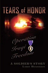 Tears of Honor: A Soldiers Story (Paperback)